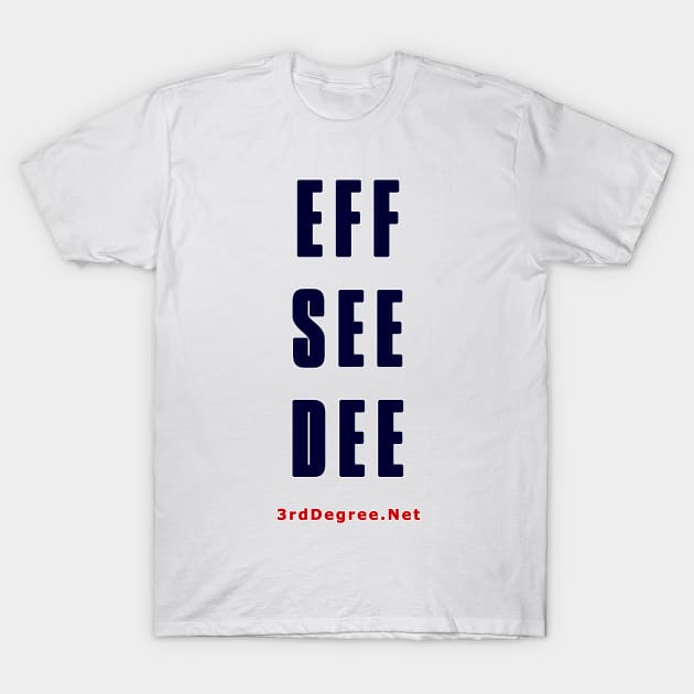 3rd Degree Eff T-Shirt by Third_Degree